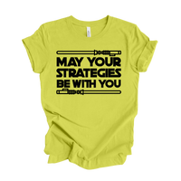 May Your Strategies Be With You Tee