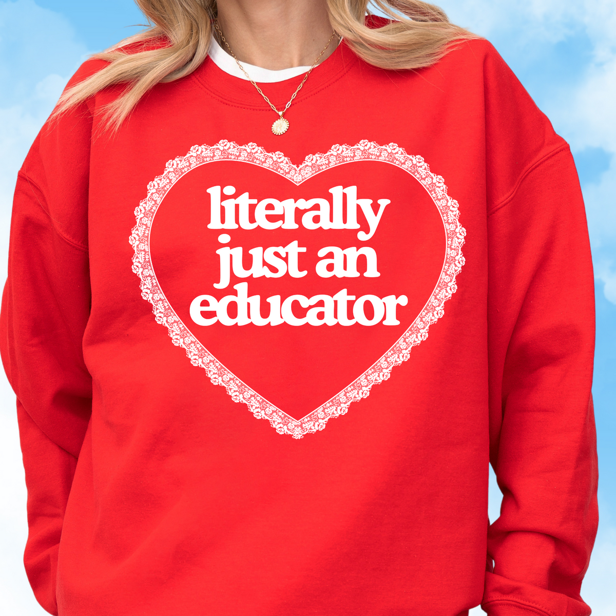 Literally Just an Educator Crewneck Sweatshirt