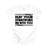 May Your Strategies Be With You Tee