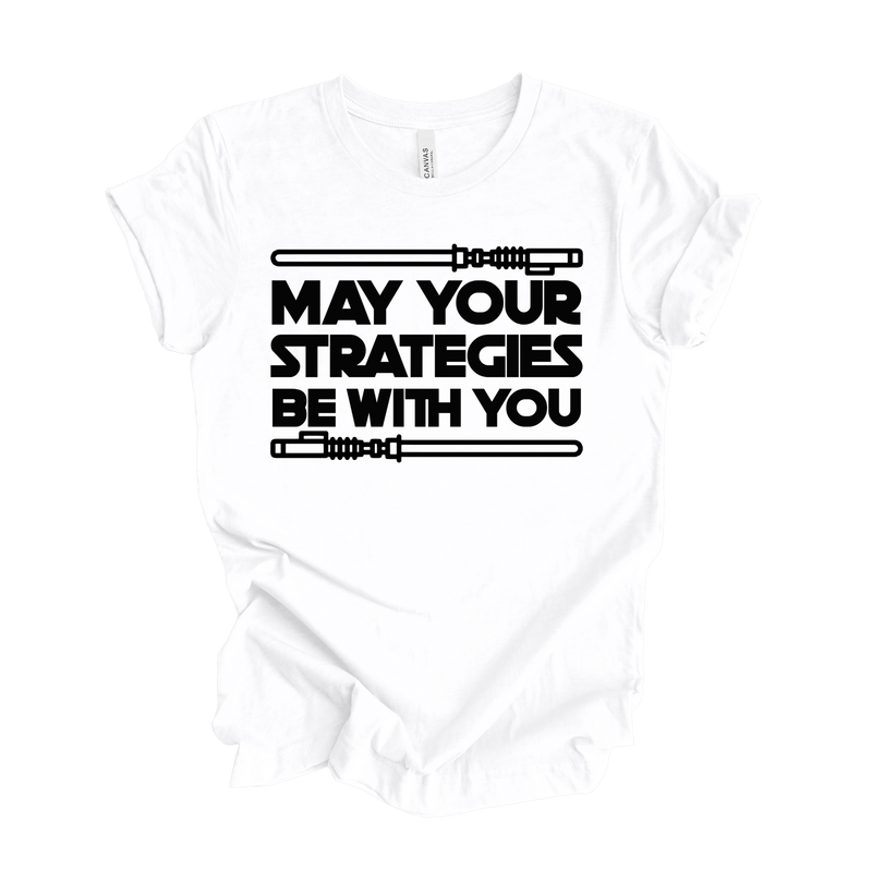 May Your Strategies Be With You Tee