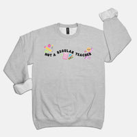 Not A Regular Teacher Crewneck Sweatshirt