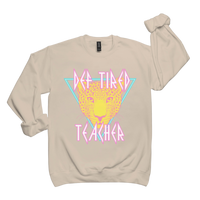 Def Tired Teacher Crewneck Sweatshirt