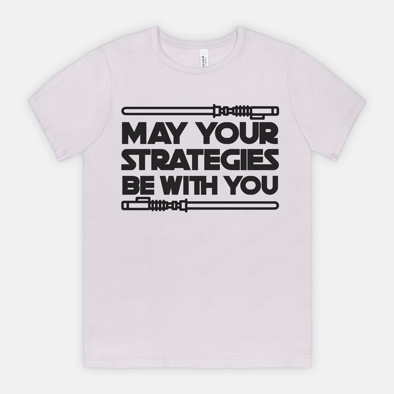 May Your Strategies Be With You Tee