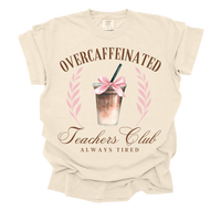 Over Caffeinated Teachers Club Tee
