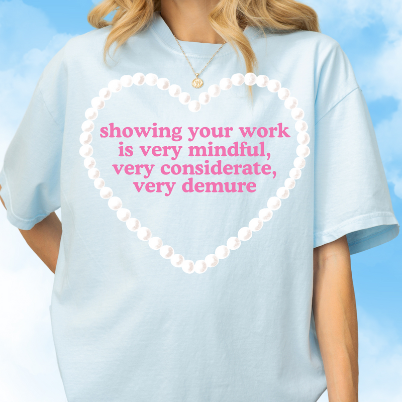 Showing Your Work Demure Tee