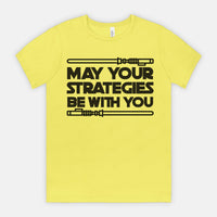 May Your Strategies Be With You Tee