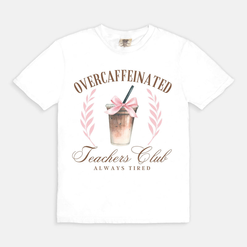 Over Caffeinated Teachers Club Tee