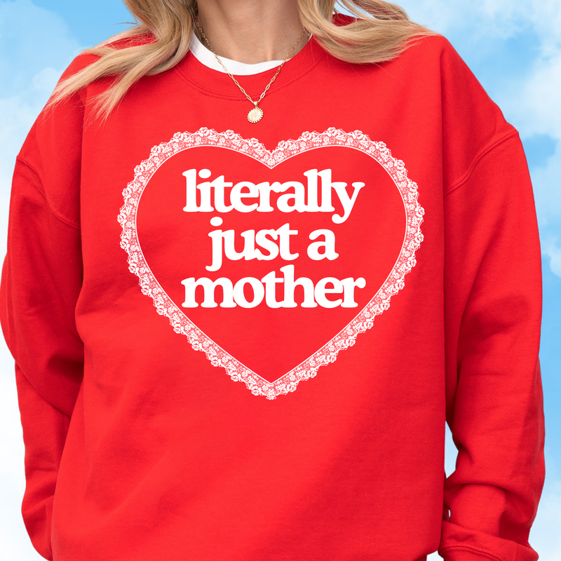 Literally Just a Mother Crewneck Sweatshirt