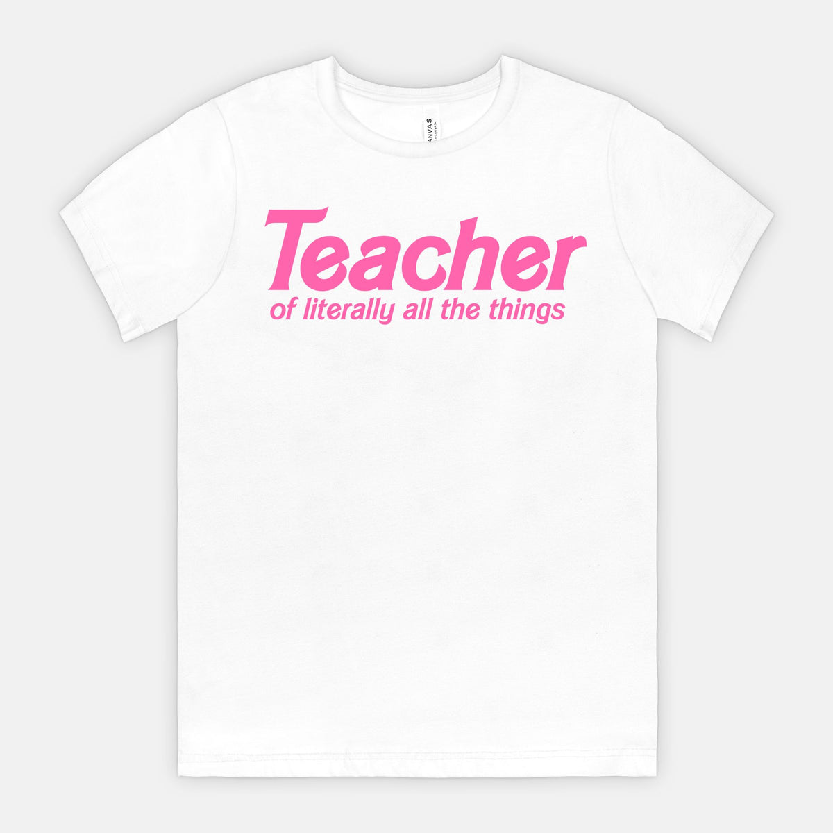 Teacher of Literally All the Things Tee