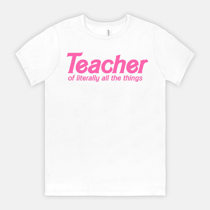 Teacher of Literally All the Things Tee