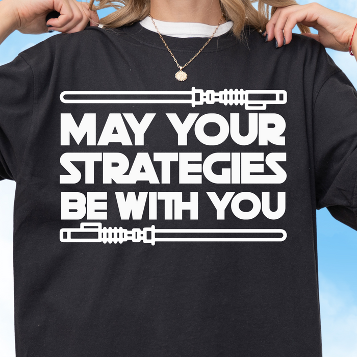 May Your Strategies Be With You Tee