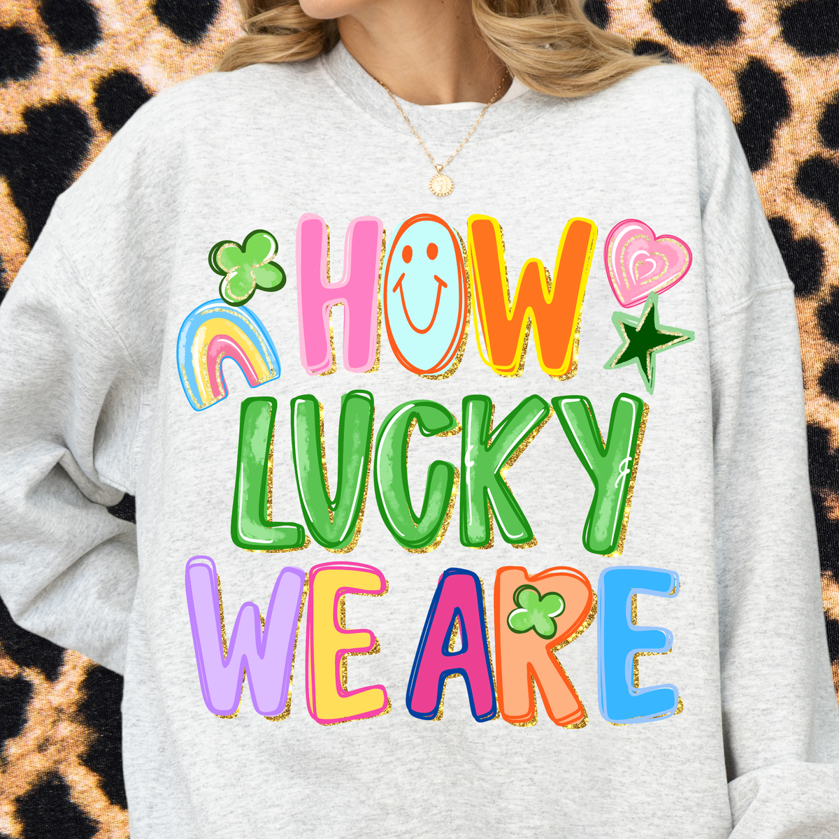 How Lucky We Are Crewneck Sweatshirt