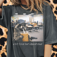 A Bit Feral But Educational Tee