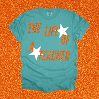 The Life of a Teacher Tee