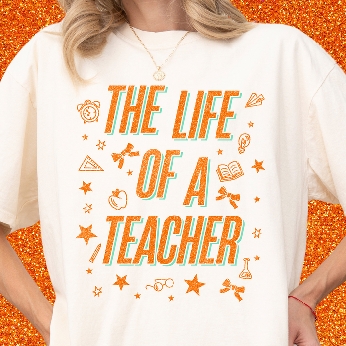 The Life of a Teacher Tee