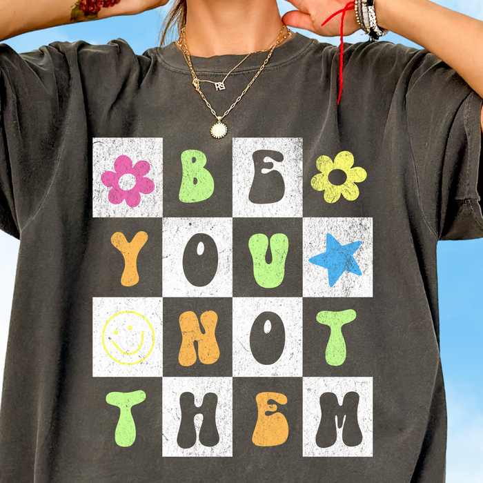 Be You Not Them Tee