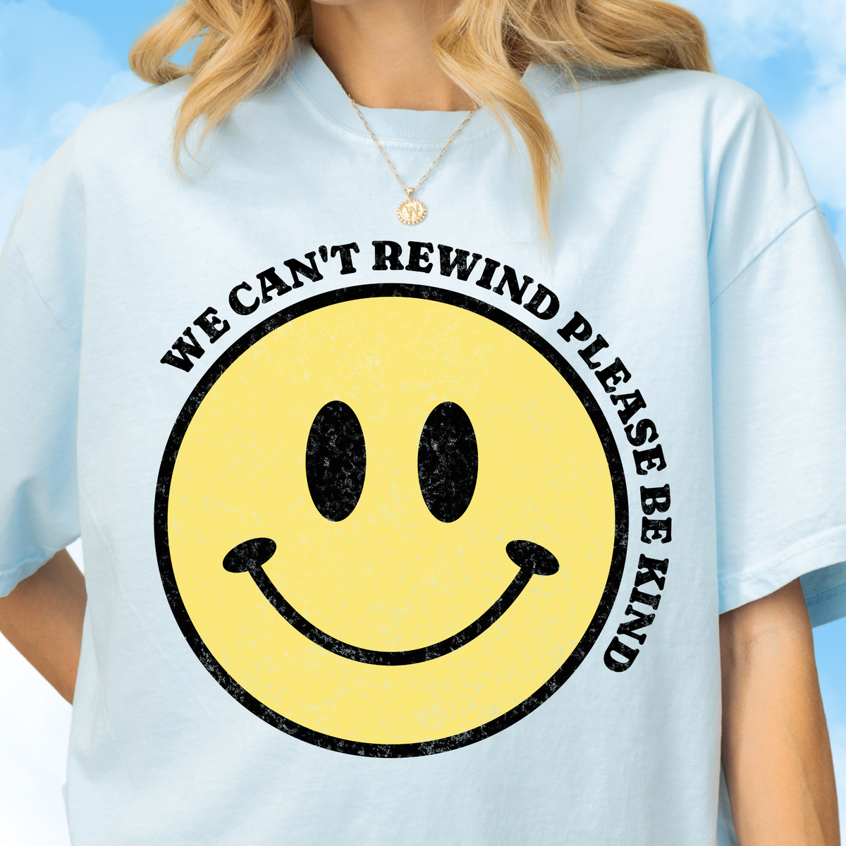 Can't Rewind Please Be Kind Tee