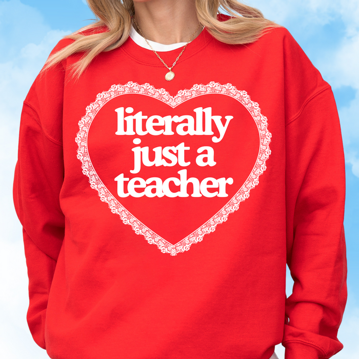 Literally Just a Teacher Crewneck Sweatshirt