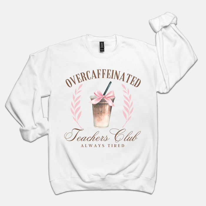 Over Caffeinated Teachers Club Crewneck