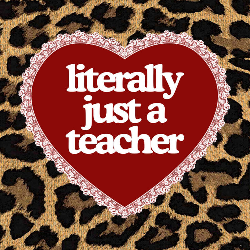 Literally Just a Teacher Sticker