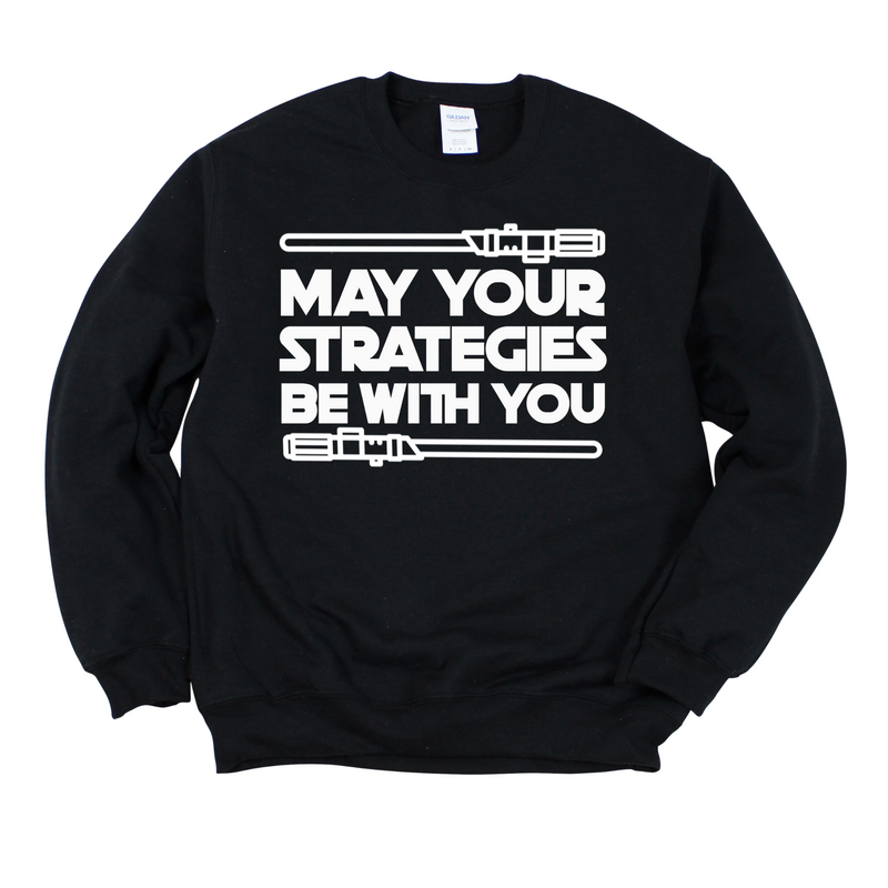 May Your Strategies Be With You Crewneck Sweatshirt