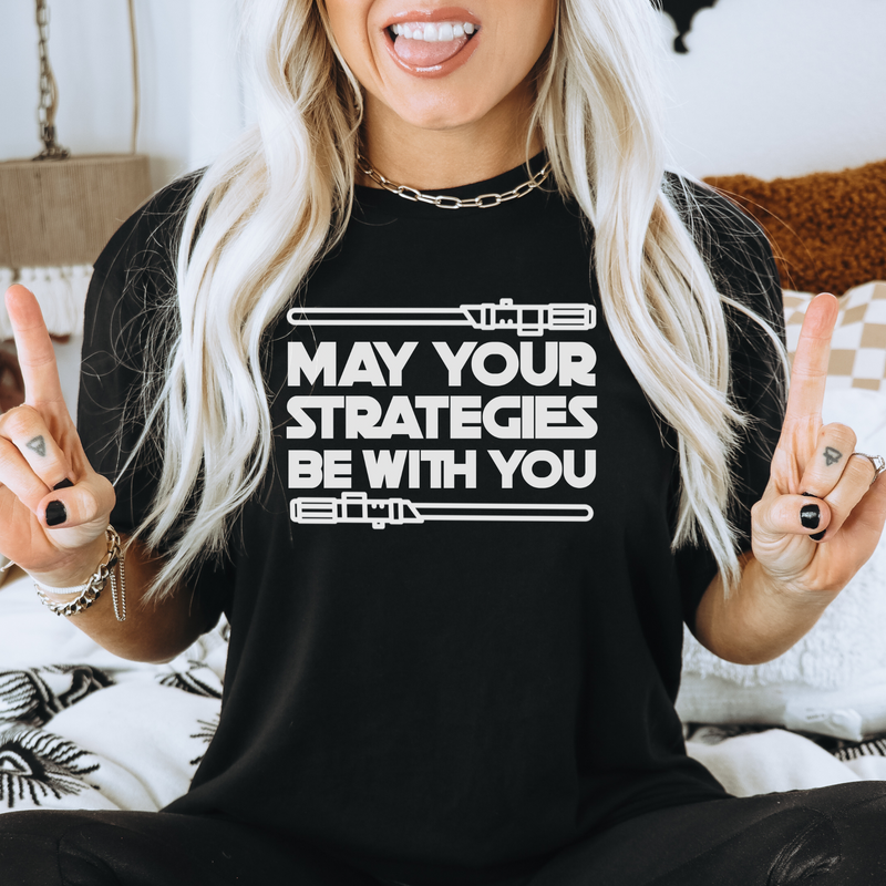 May Your Strategies Be With You Tee