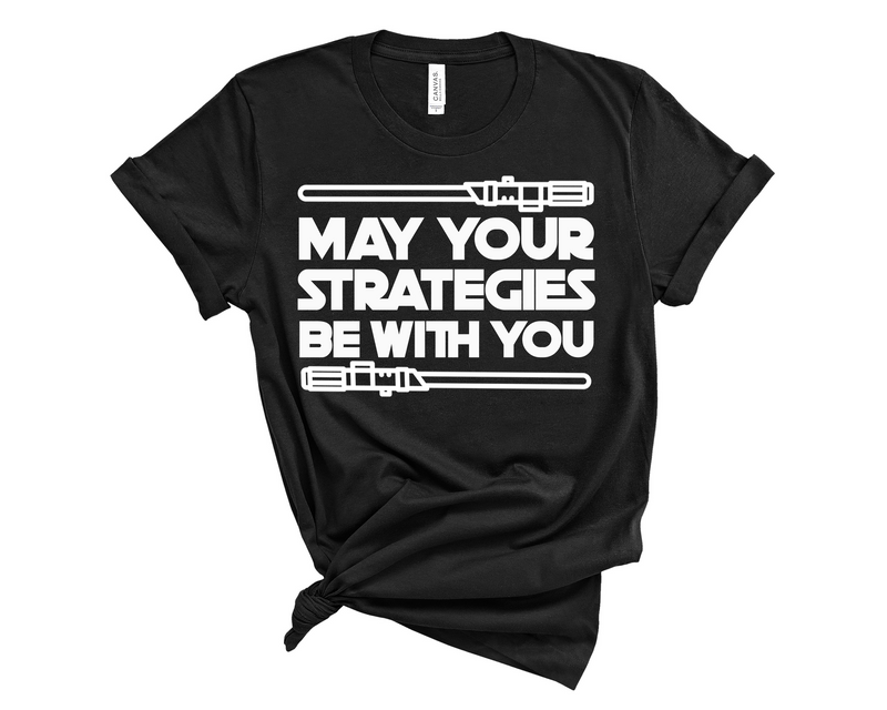 May Your Strategies Be With You Tee